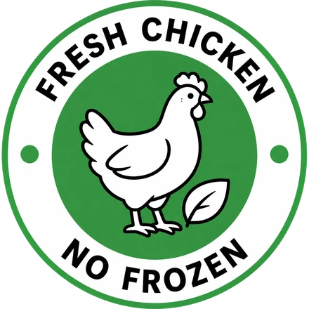 Fresh chicken, no frozen